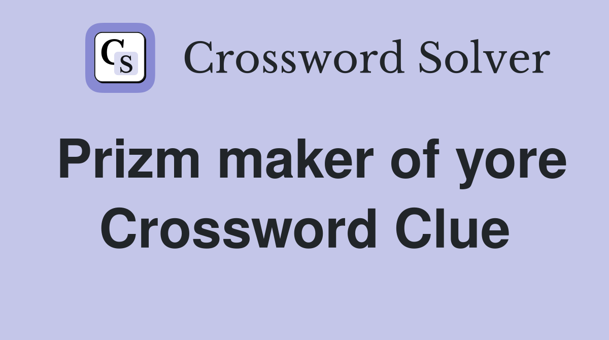 Prizm maker of yore Crossword Clue