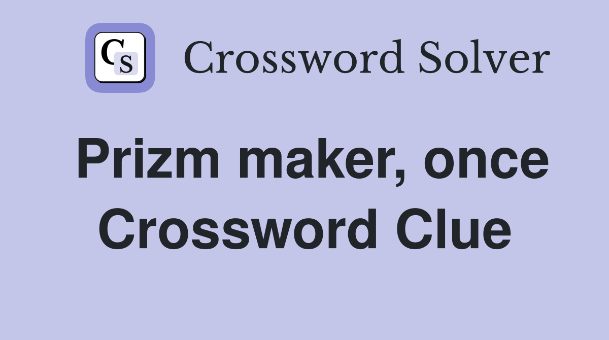 Prizm maker, once Crossword Clue