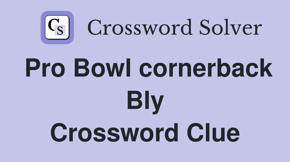 Pro Bowl cornerback Bly Crossword Clue