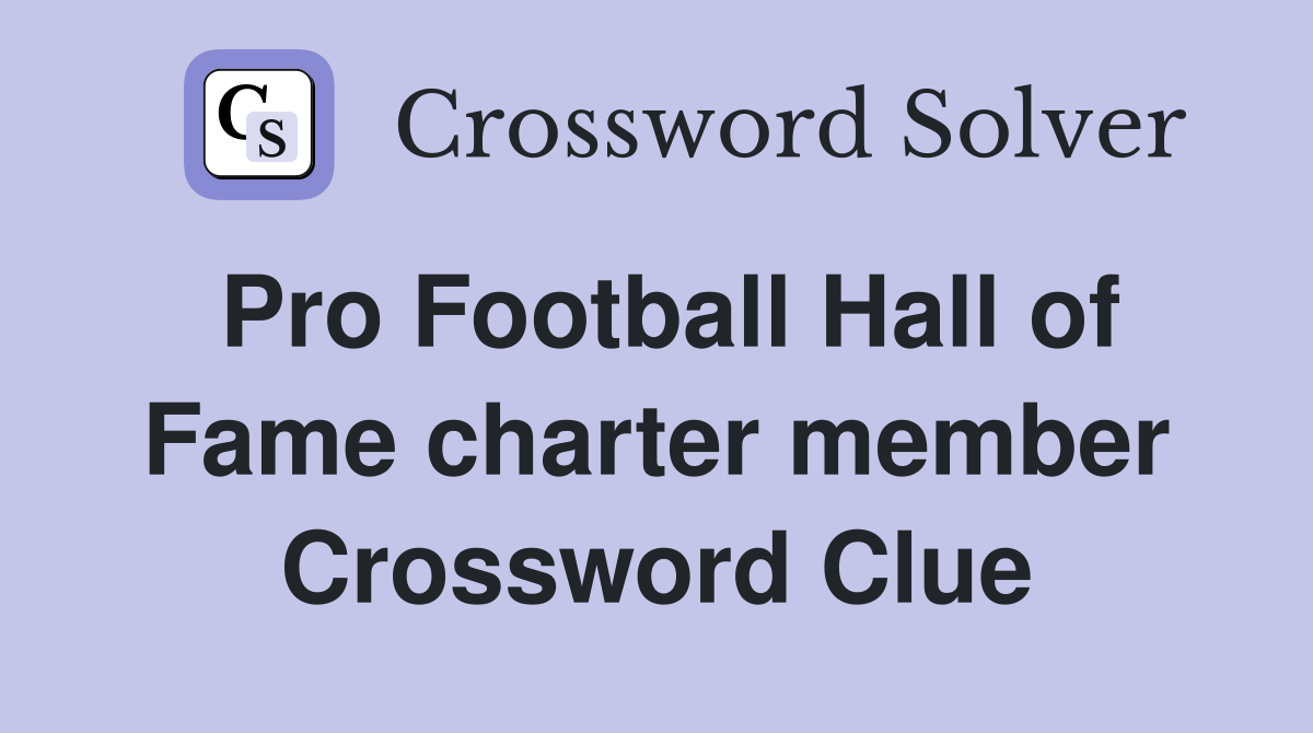Pro Football Hall of Fame charter member Crossword Clue