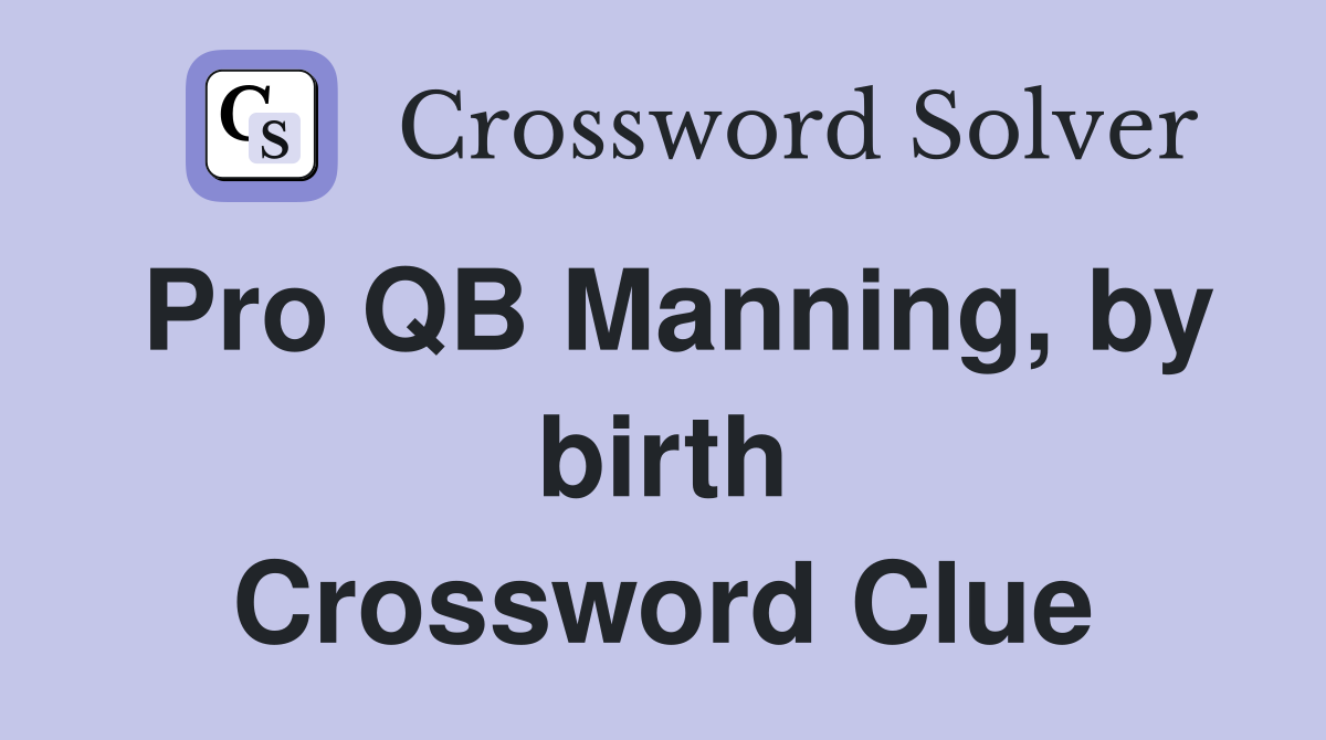 Pro QB Manning, by birth Crossword Clue