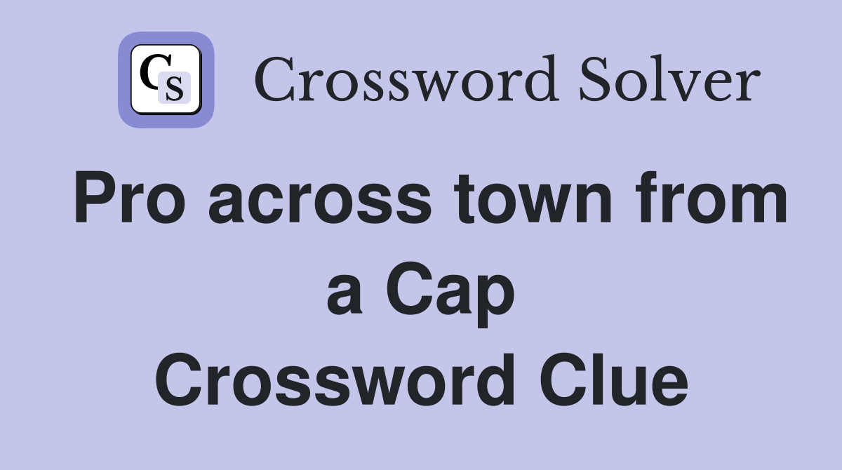 Pro across town from a Cap Crossword Clue