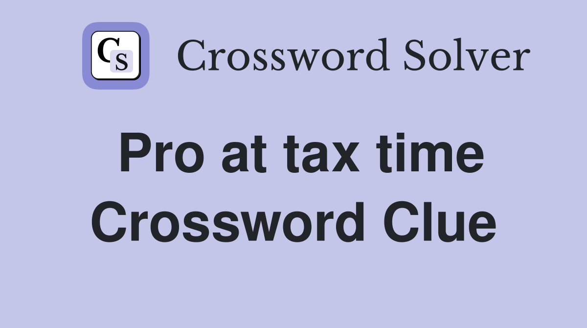 Pro at tax time Crossword Clue