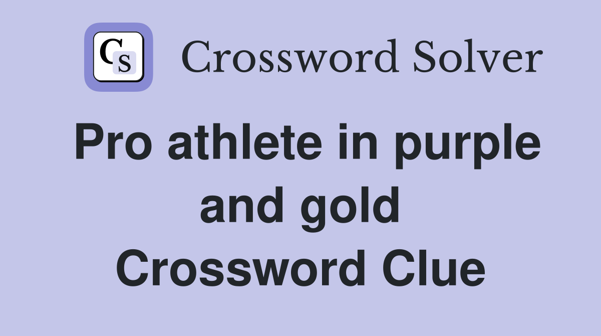 Pro athlete in purple and gold Crossword Clue