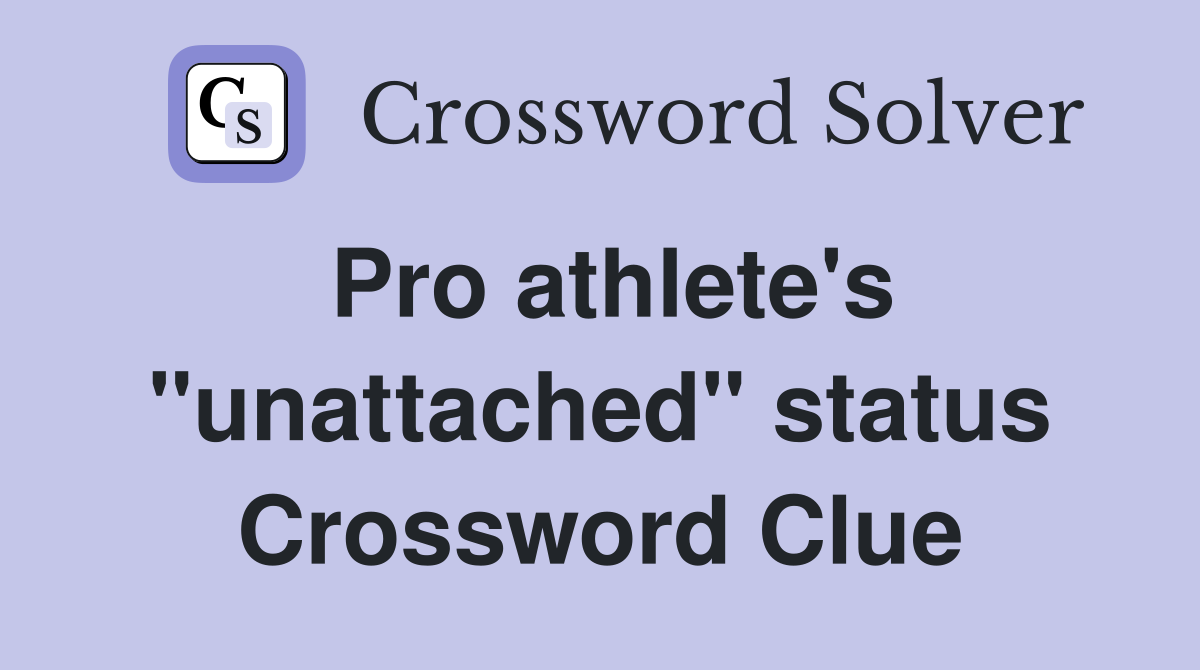 Pro athlete's "unattached" status Crossword Clue