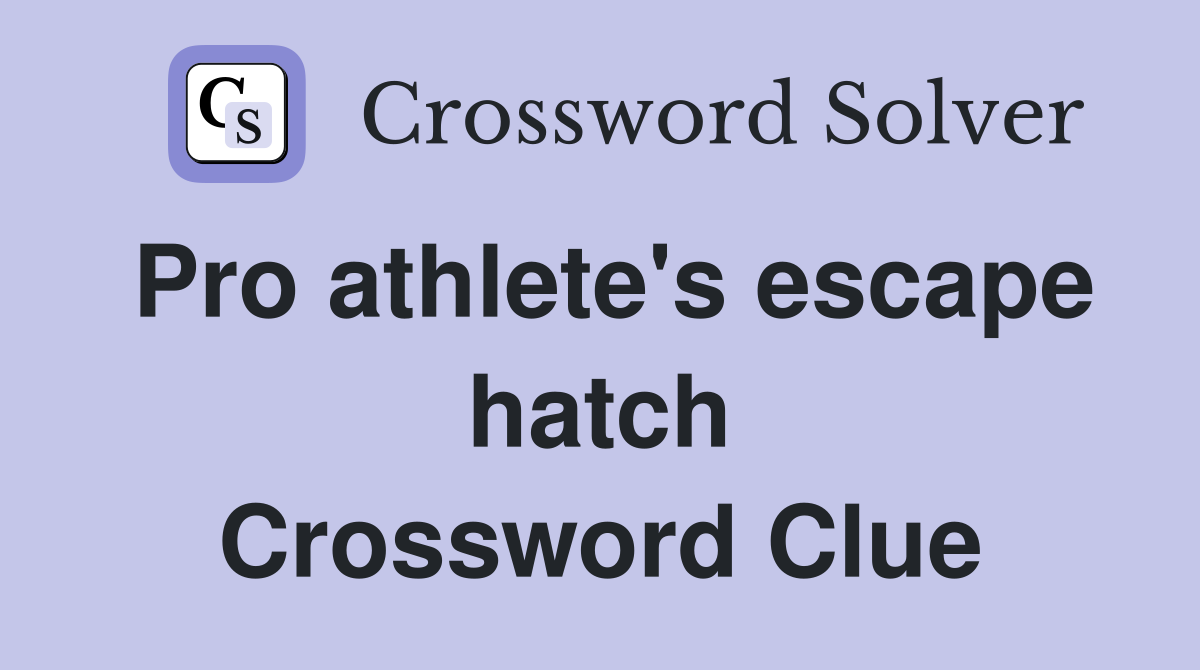 Pro athlete's escape hatch Crossword Clue