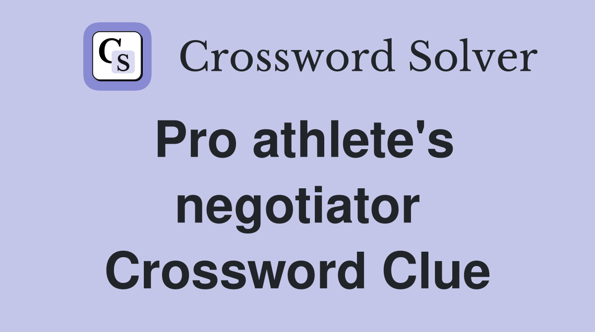Pro athlete's negotiator Crossword Clue