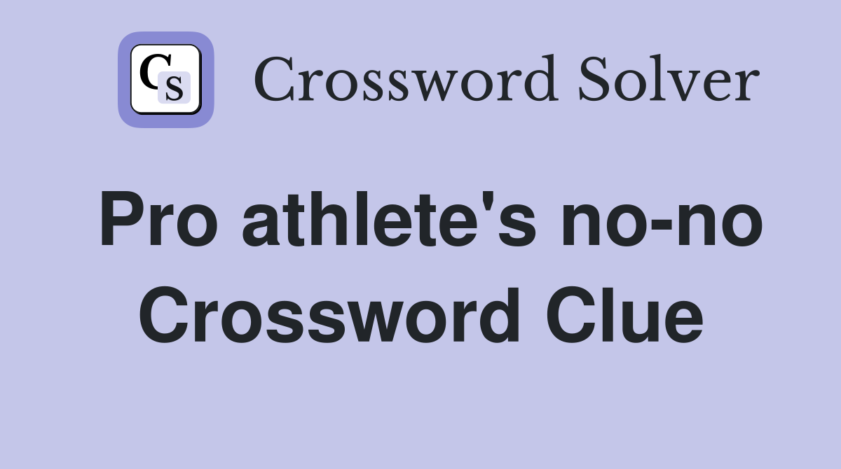 Pro athlete's no-no Crossword Clue
