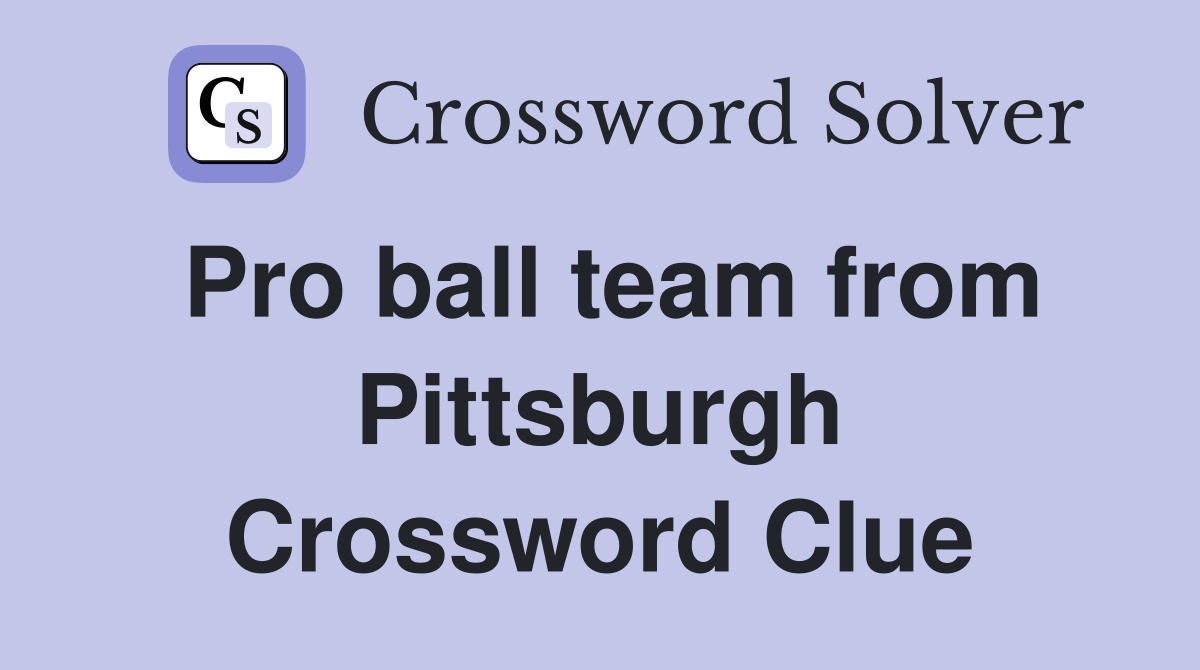 Pro ball team from Pittsburgh Crossword Clue