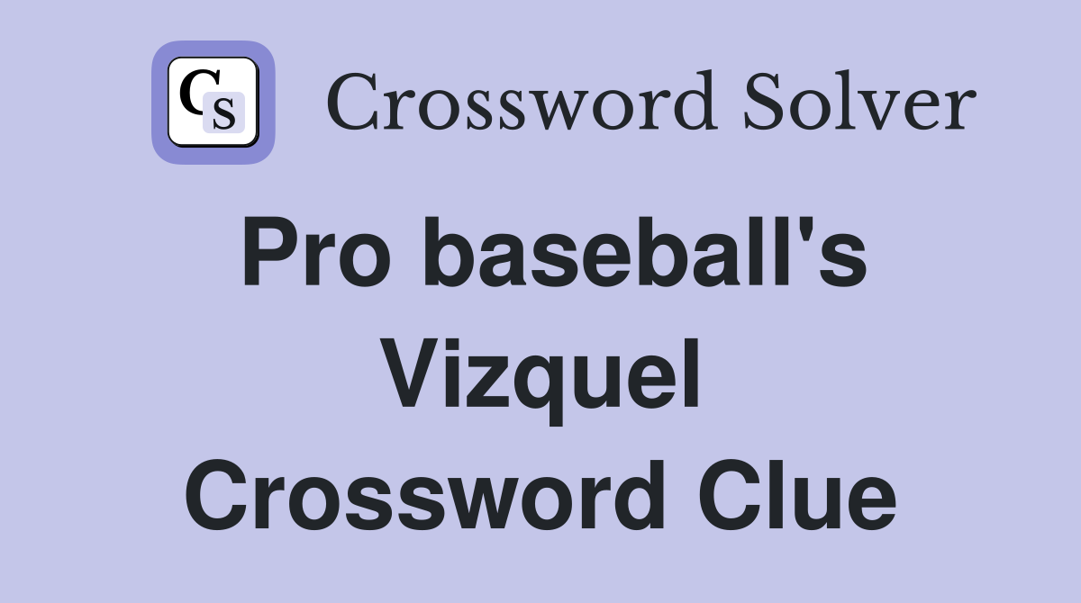 Pro baseball's Vizquel Crossword Clue