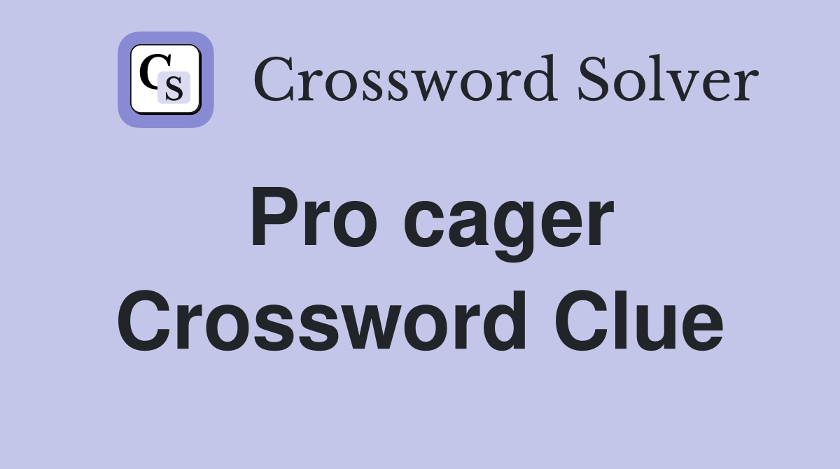 Pro cager Crossword Clue