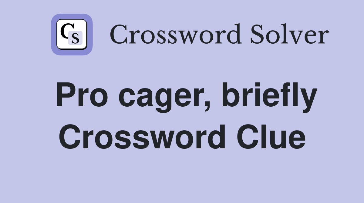 Pro cager, briefly Crossword Clue