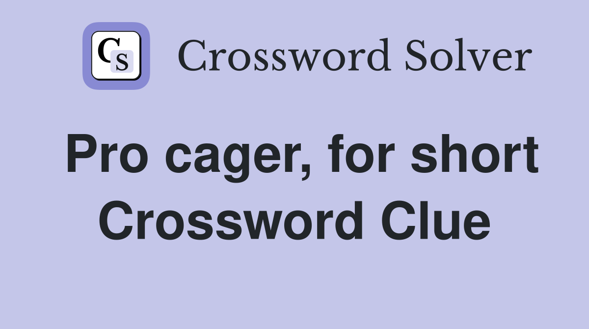 Pro cager, for short Crossword Clue