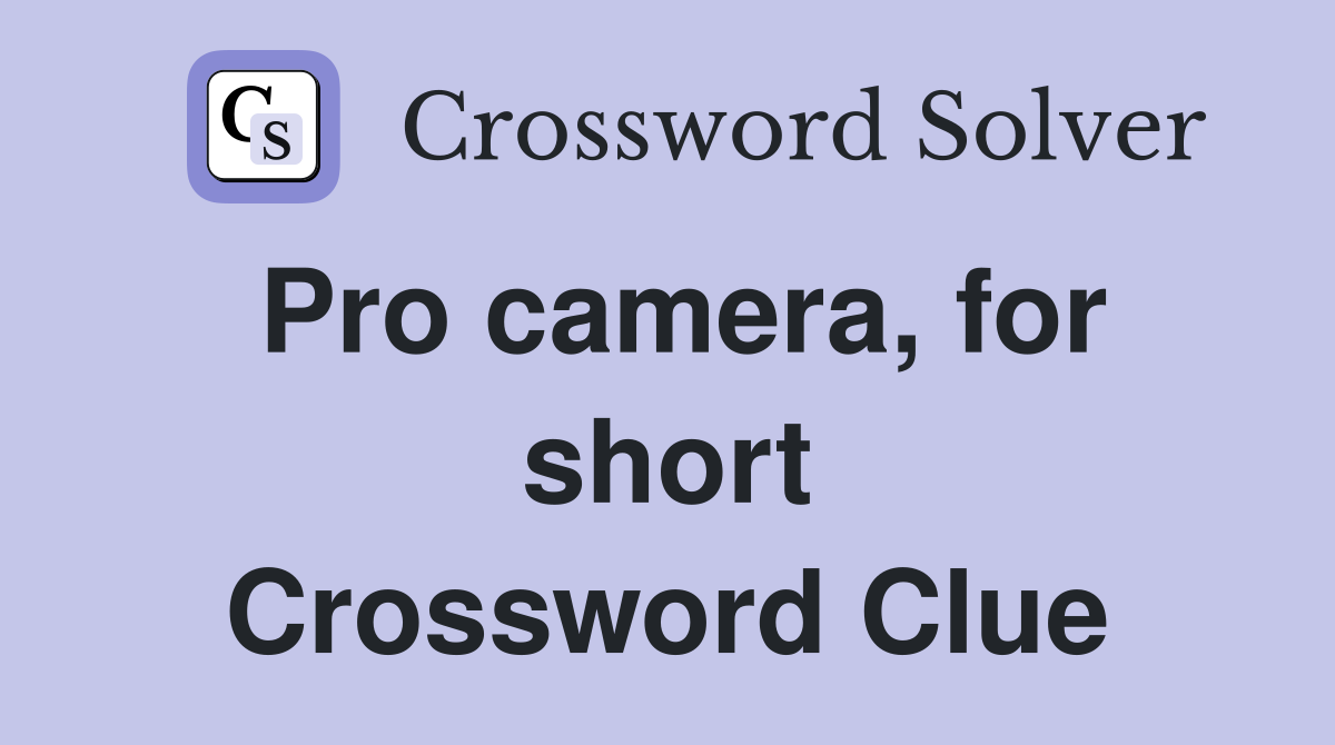 Pro camera, for short Crossword Clue