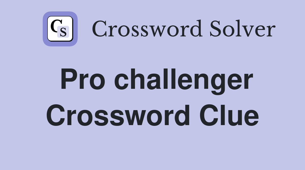 Pro challenger Crossword Clue