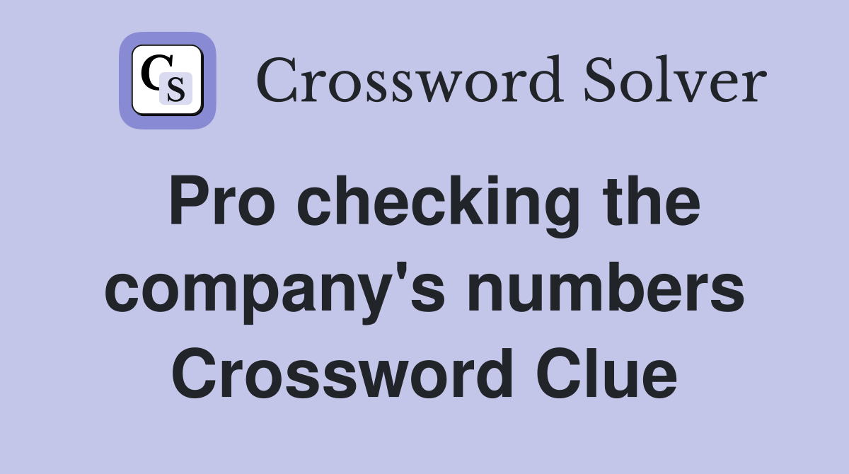 Pro checking the company's numbers Crossword Clue