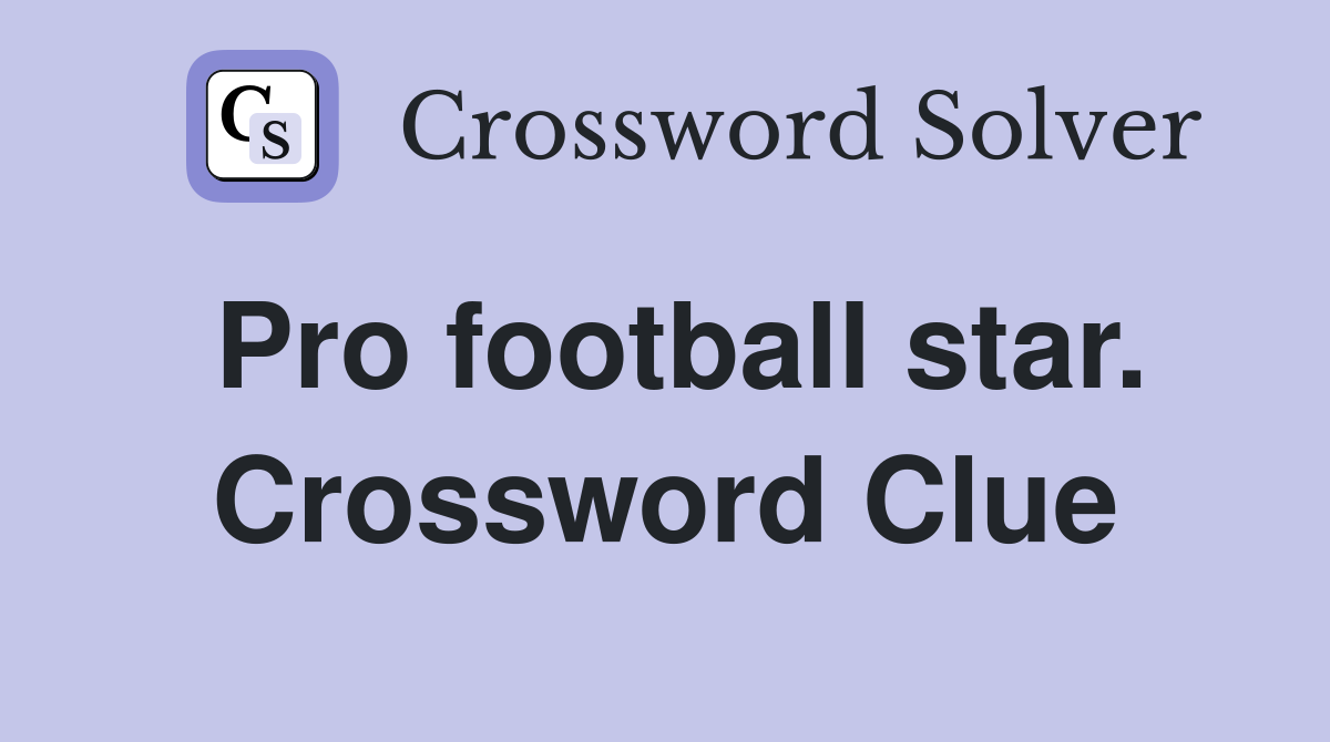 Pro football star. Crossword Clue