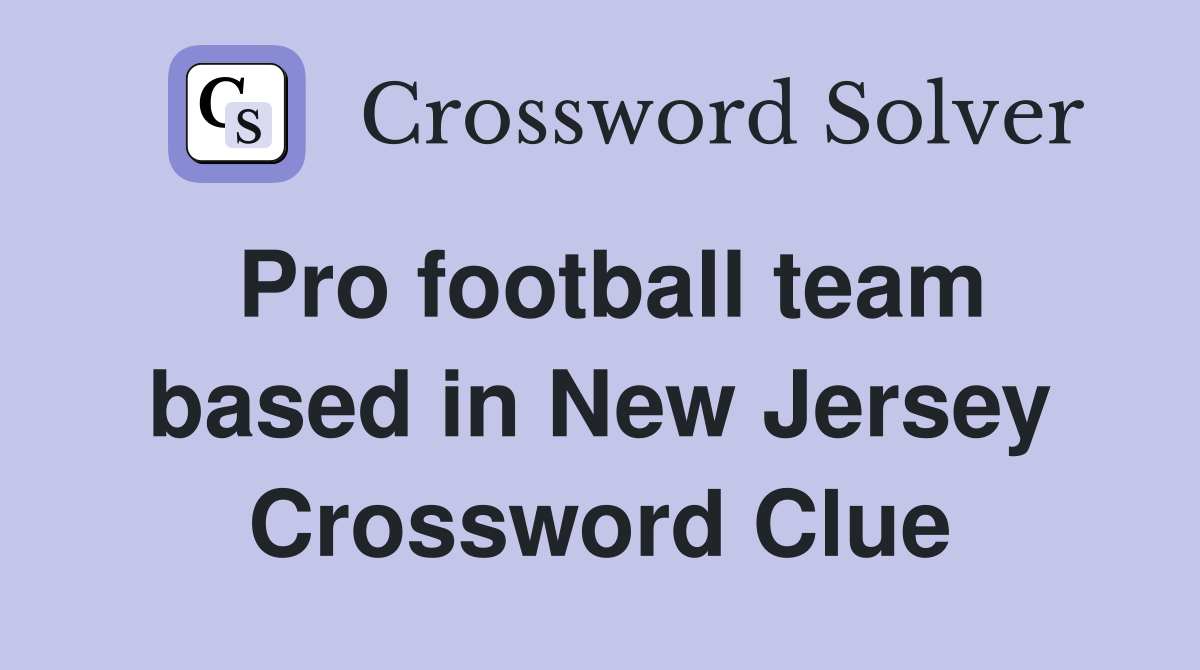 Pro football team based in New Jersey Crossword Clue