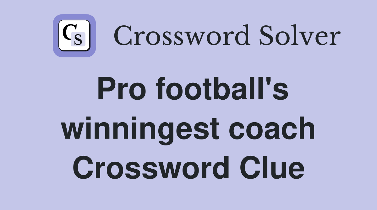 Pro football's winningest coach Crossword Clue