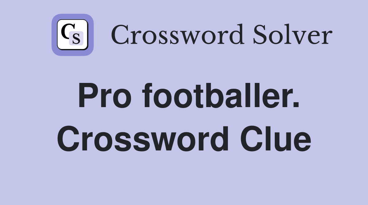 Pro footballer. Crossword Clue