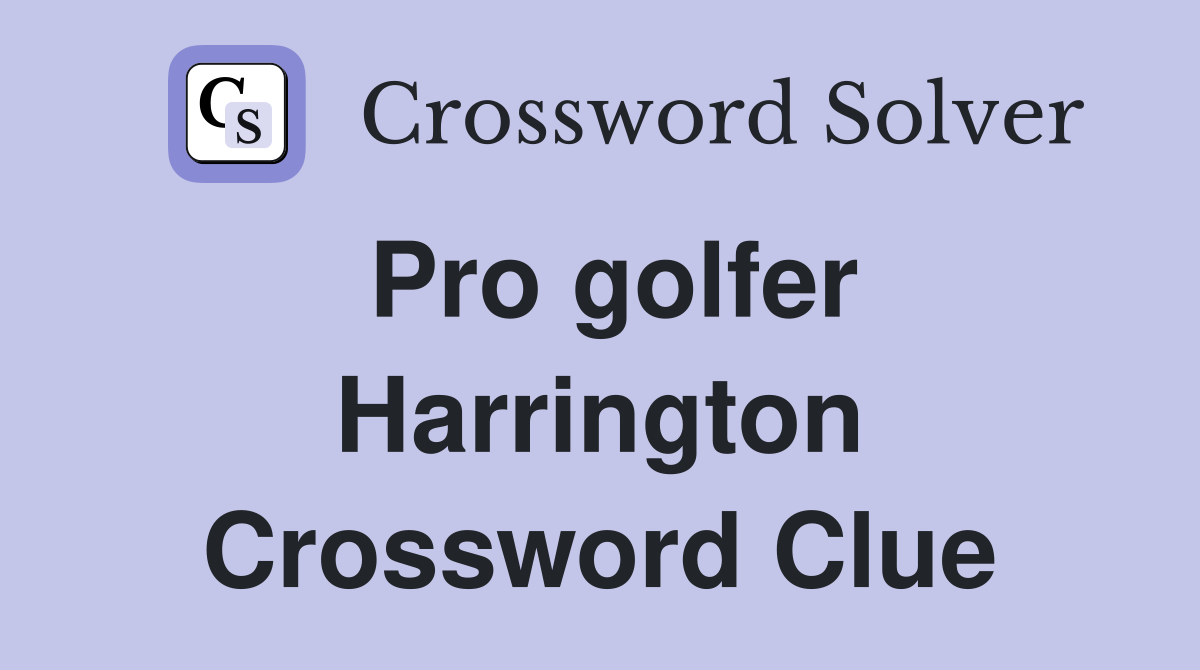 Pro golfer Harrington Crossword Clue