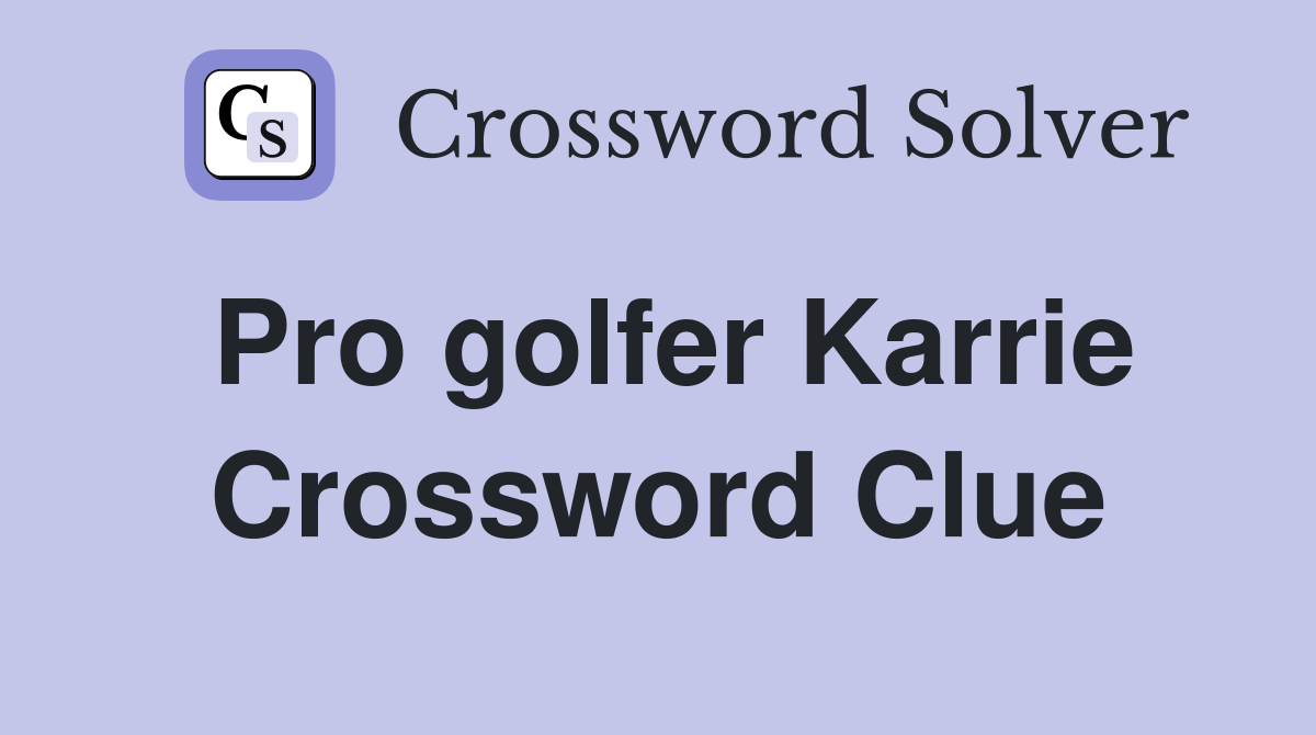 Pro golfer Karrie Crossword Clue