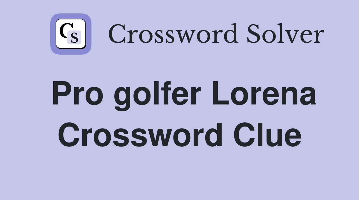 Pro golfer Lorena Crossword Clue