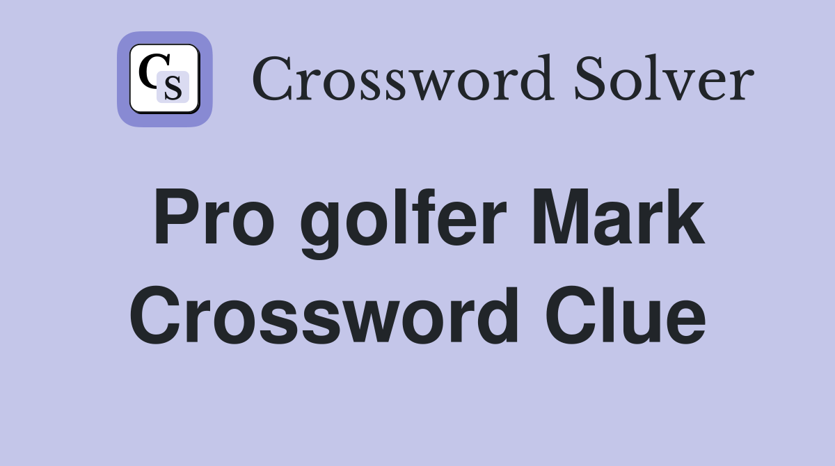 Pro golfer Mark Crossword Clue