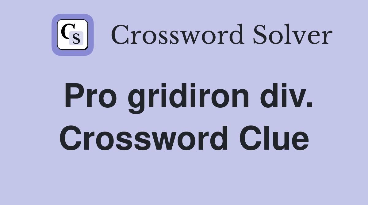 Pro gridiron div. Crossword Clue