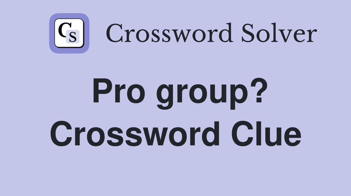 Pro group? Crossword Clue