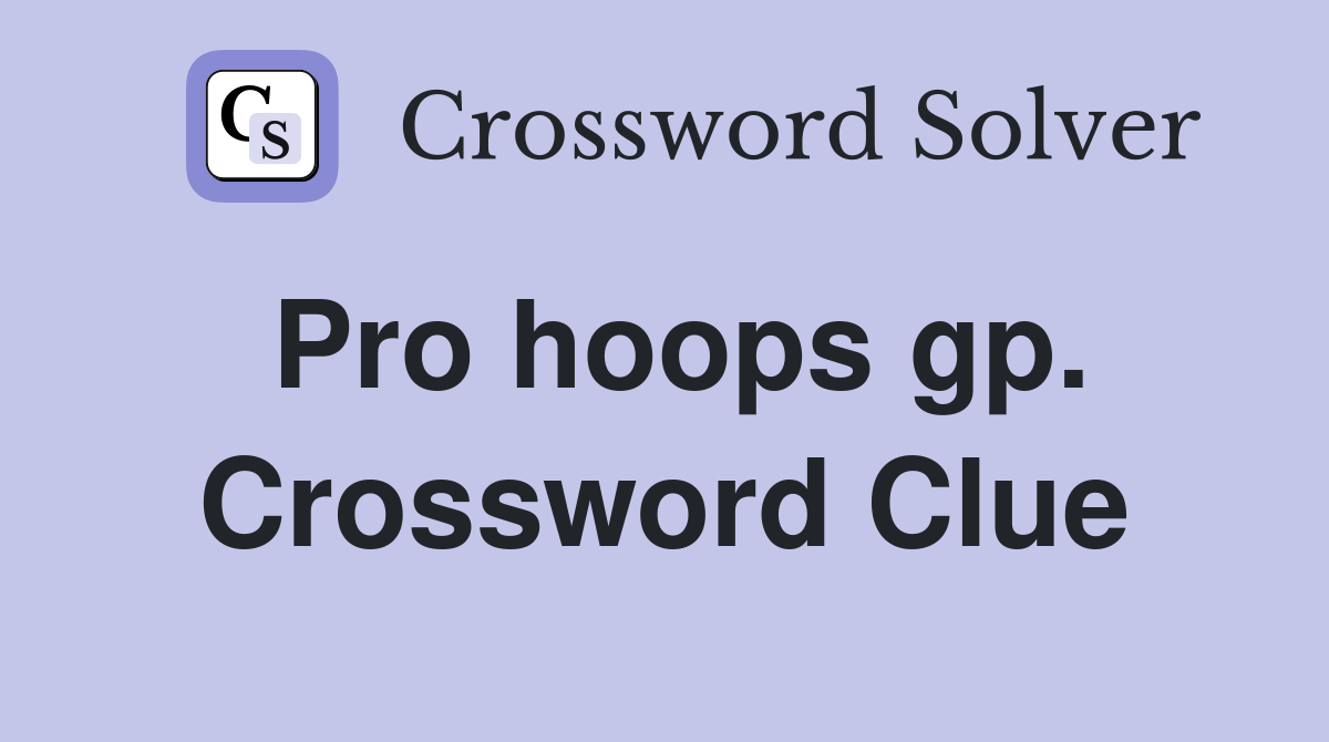 Pro hoops gp. Crossword Clue