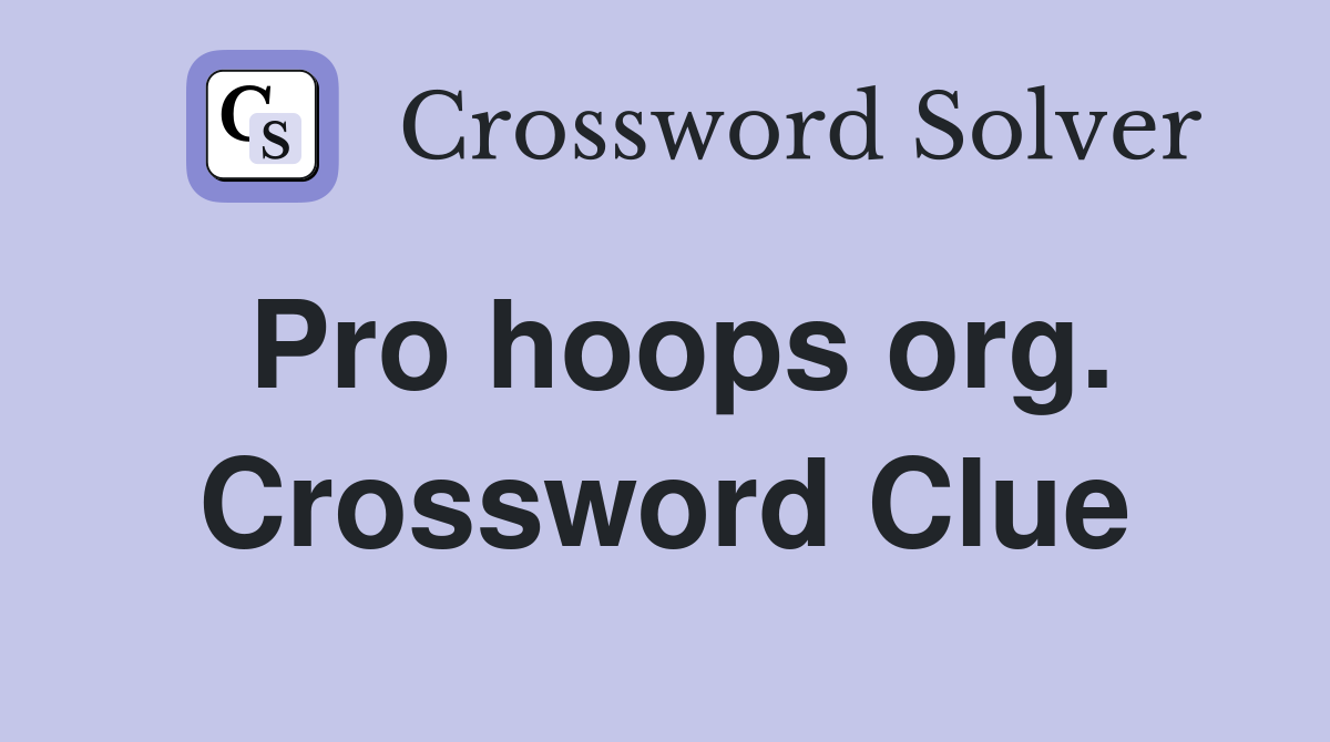 Pro hoops org. Crossword Clue