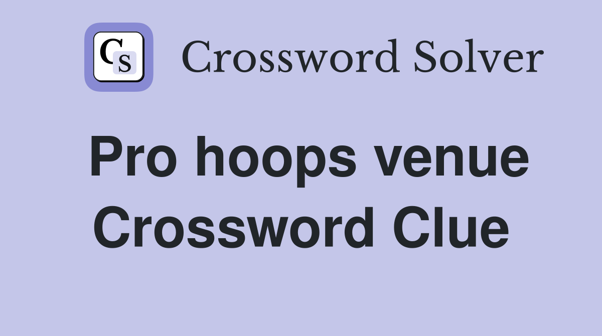 Pro hoops venue Crossword Clue