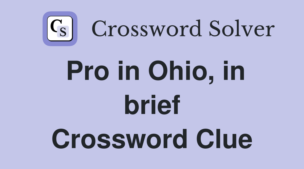 Pro in Ohio, in brief Crossword Clue