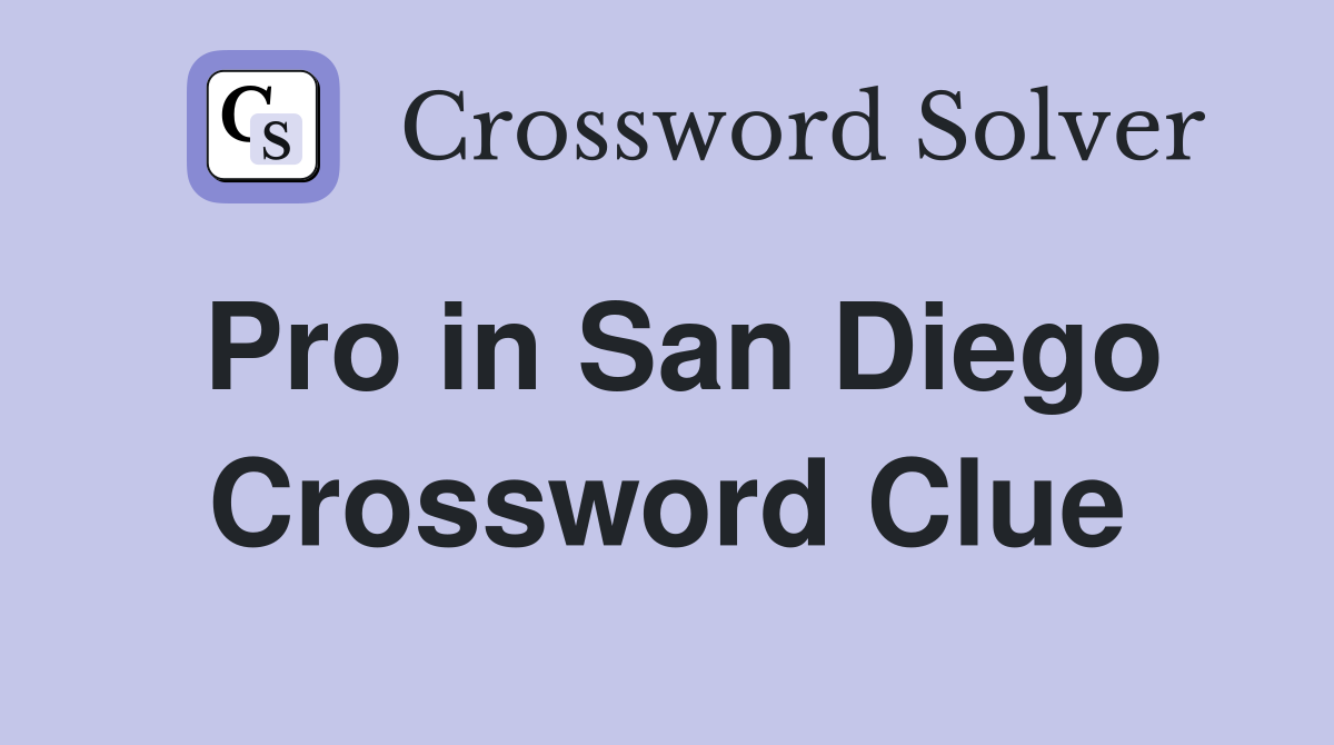 Pro in San Diego Crossword Clue