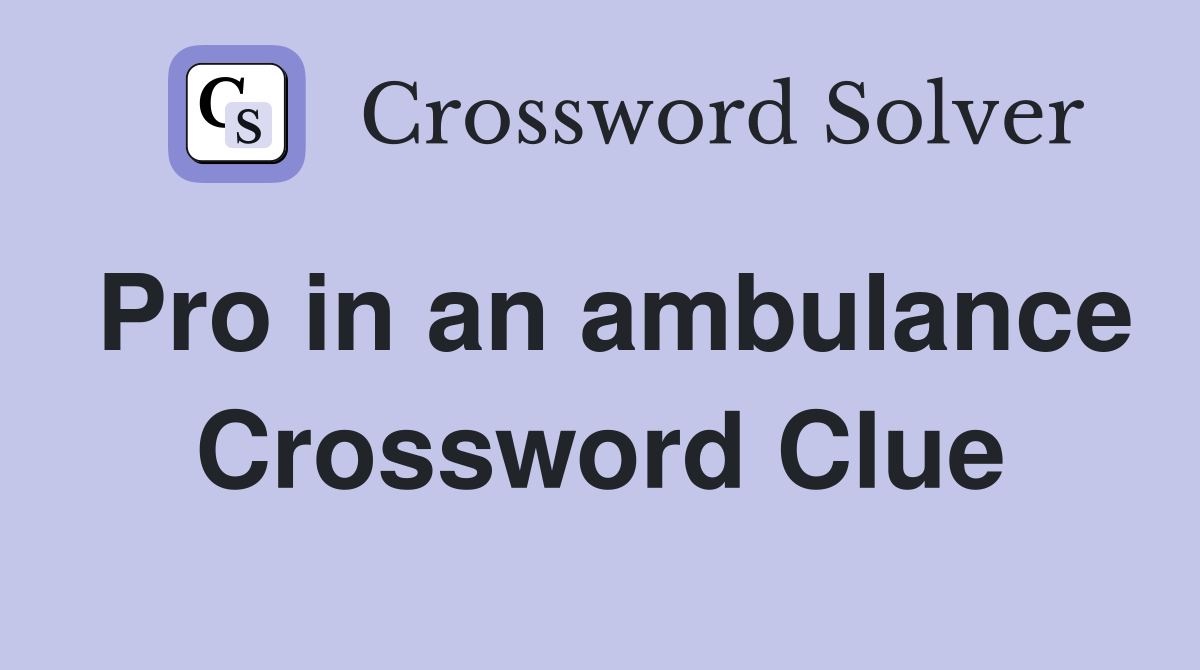 Pro in an ambulance Crossword Clue