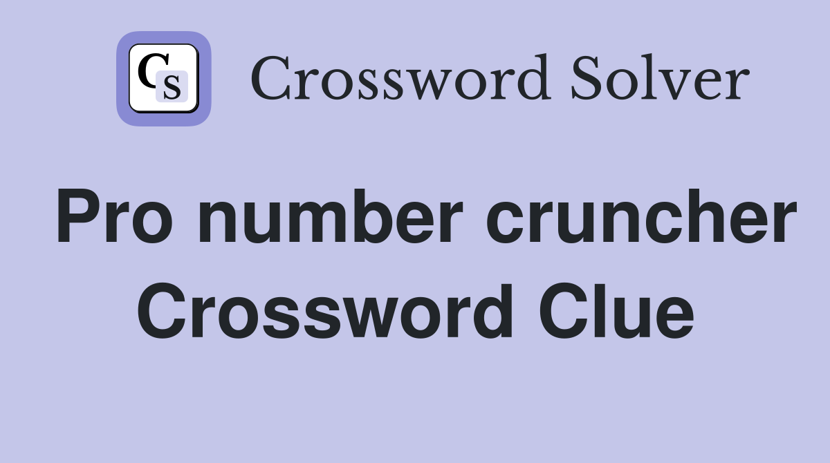 Pro number cruncher Crossword Clue