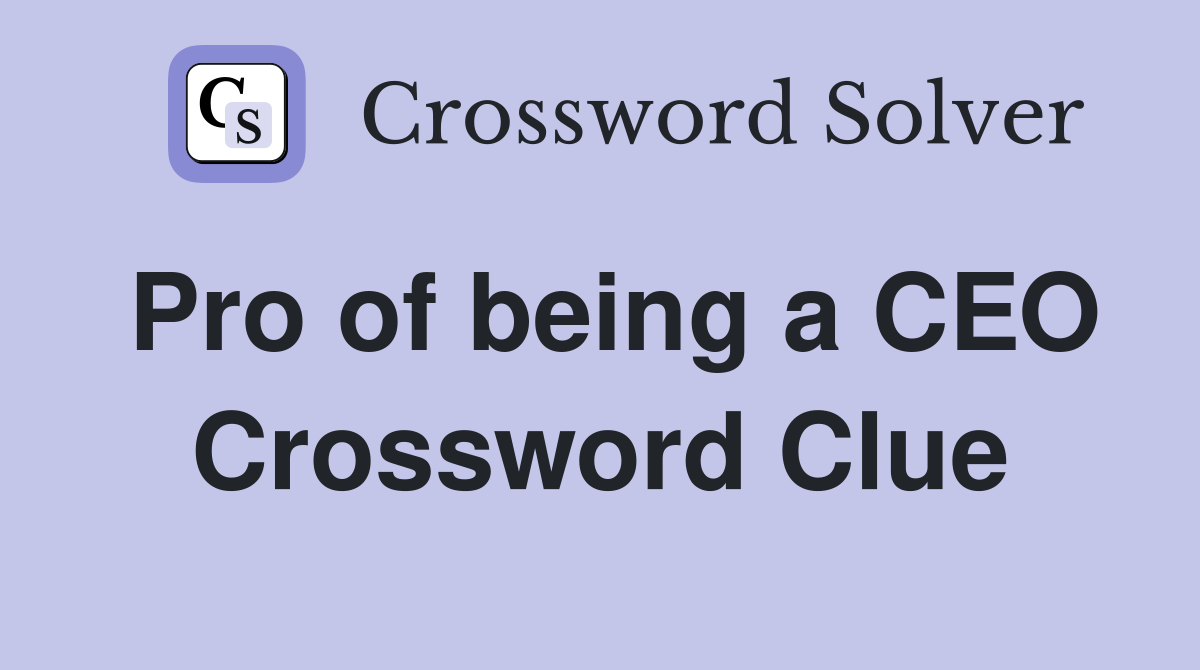 Pro of being a CEO Crossword Clue