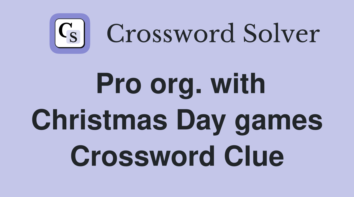 Pro org. with Christmas Day games Crossword Clue