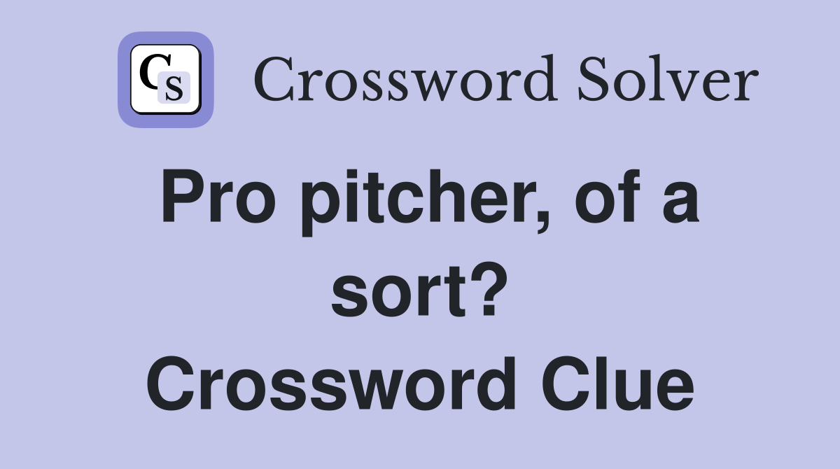 Pro pitcher, of a sort? Crossword Clue