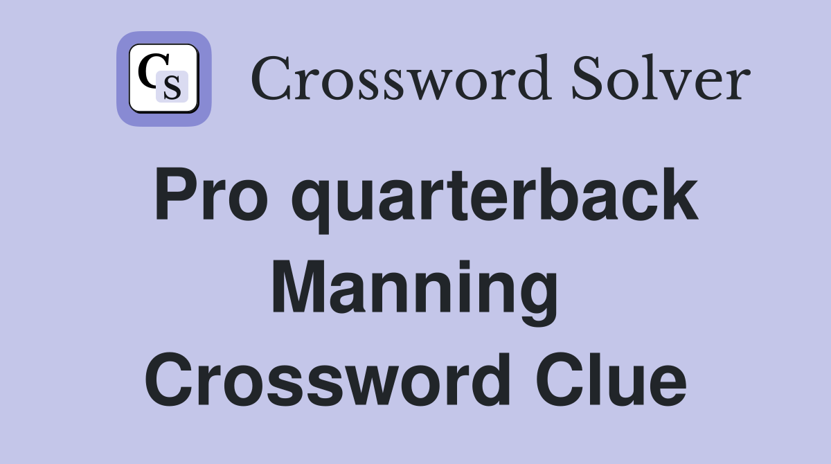 Pro quarterback Manning Crossword Clue