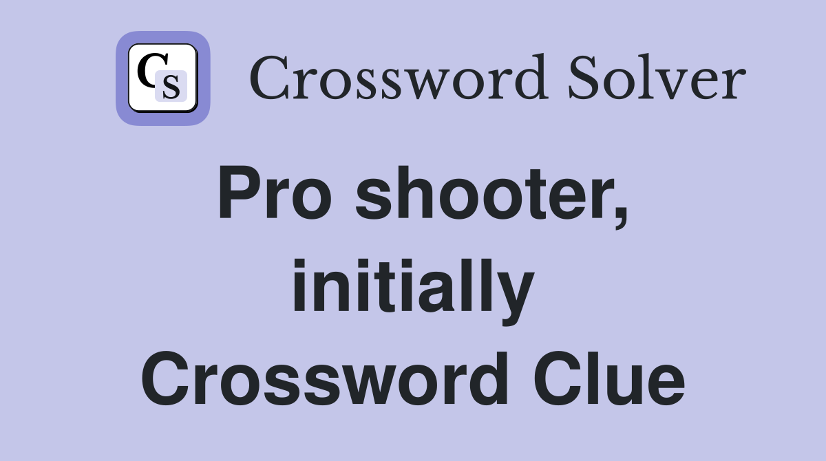 Pro shooter, initially Crossword Clue