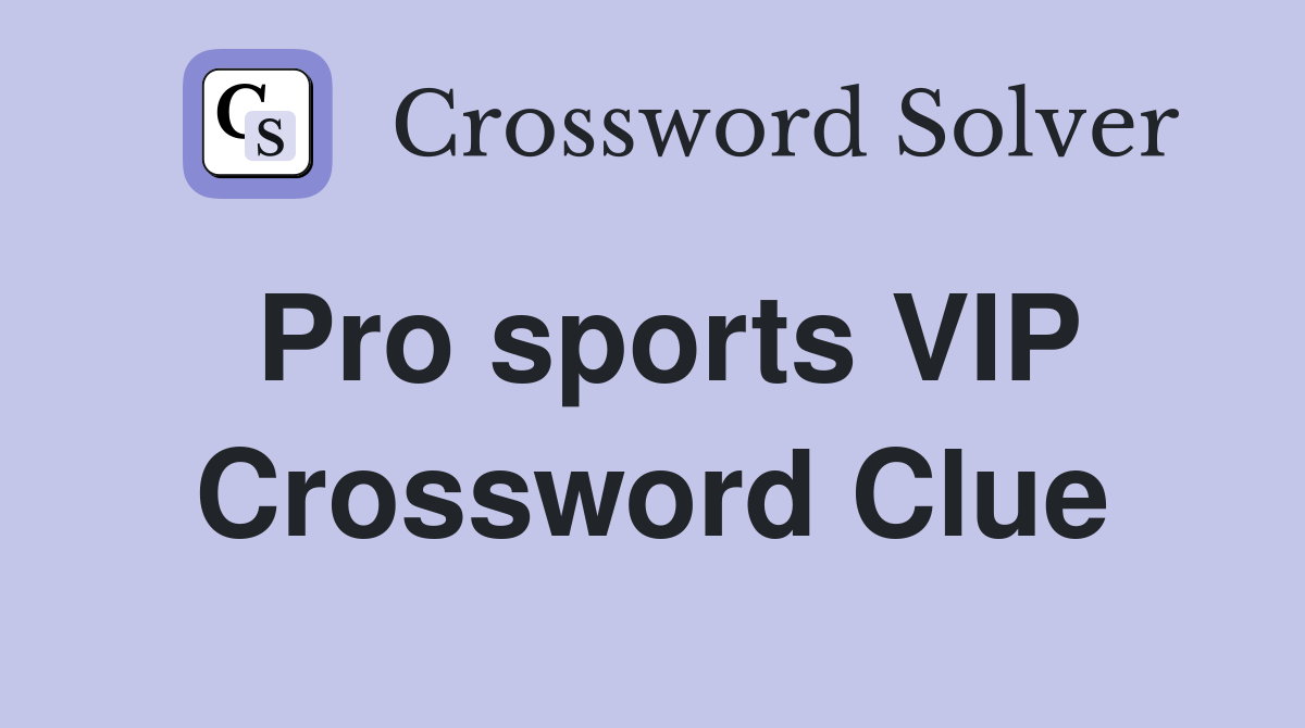 Pro sports VIP Crossword Clue