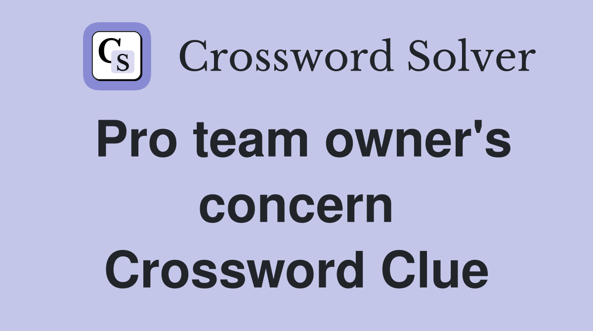 Pro team owner's concern Crossword Clue