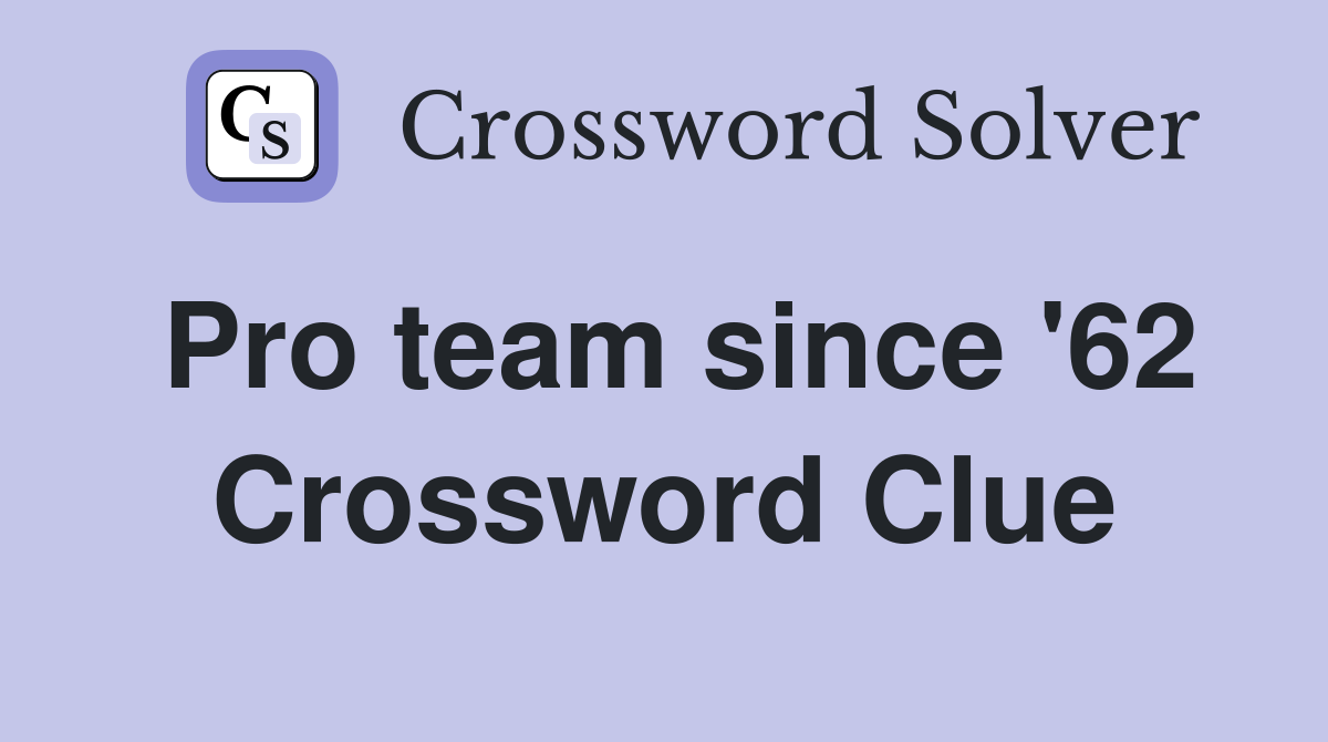 Pro team since '62 Crossword Clue