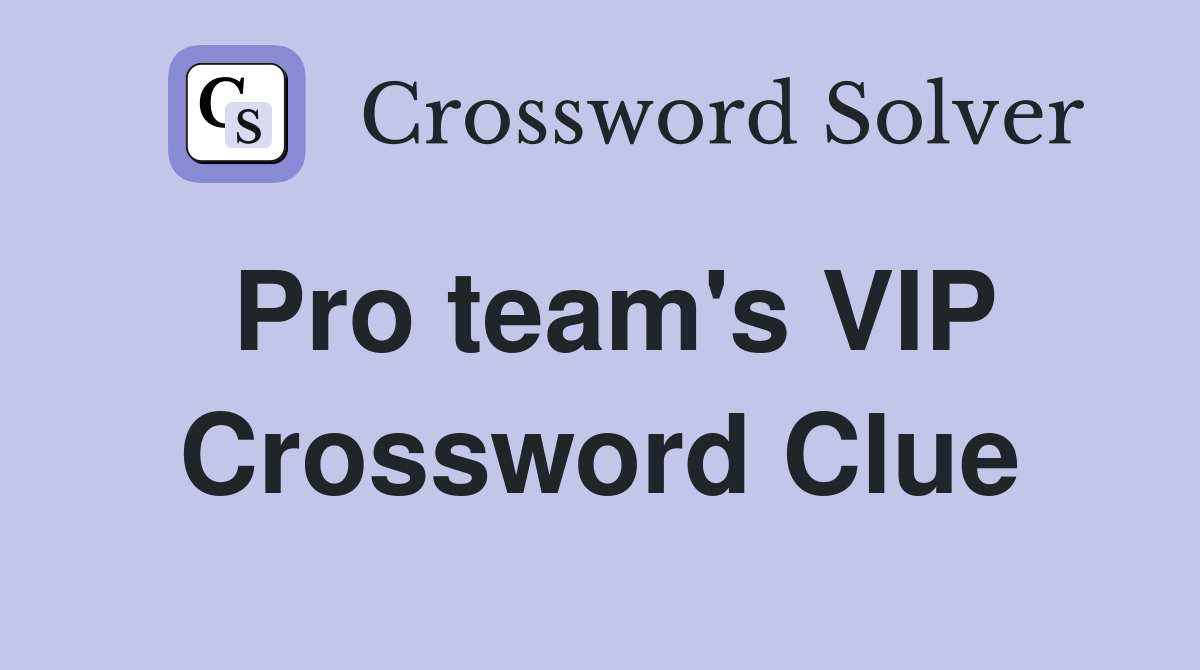 Pro team's VIP Crossword Clue