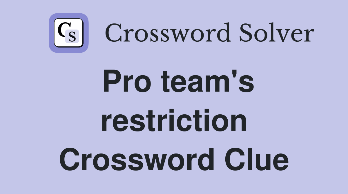 Pro team's restriction Crossword Clue