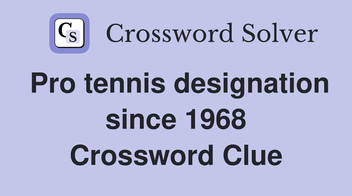 Pro tennis designation since 1968 Crossword Clue