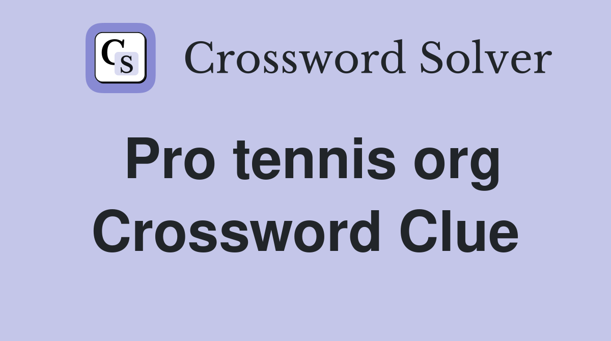 Pro tennis org Crossword Clue