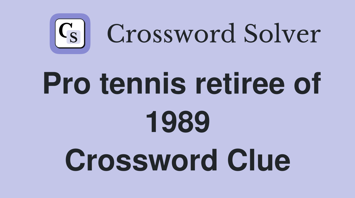 Pro tennis retiree of 1989 Crossword Clue